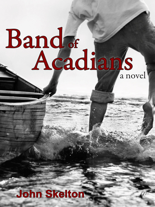 Title details for Band of Acadians by John Skelton - Available